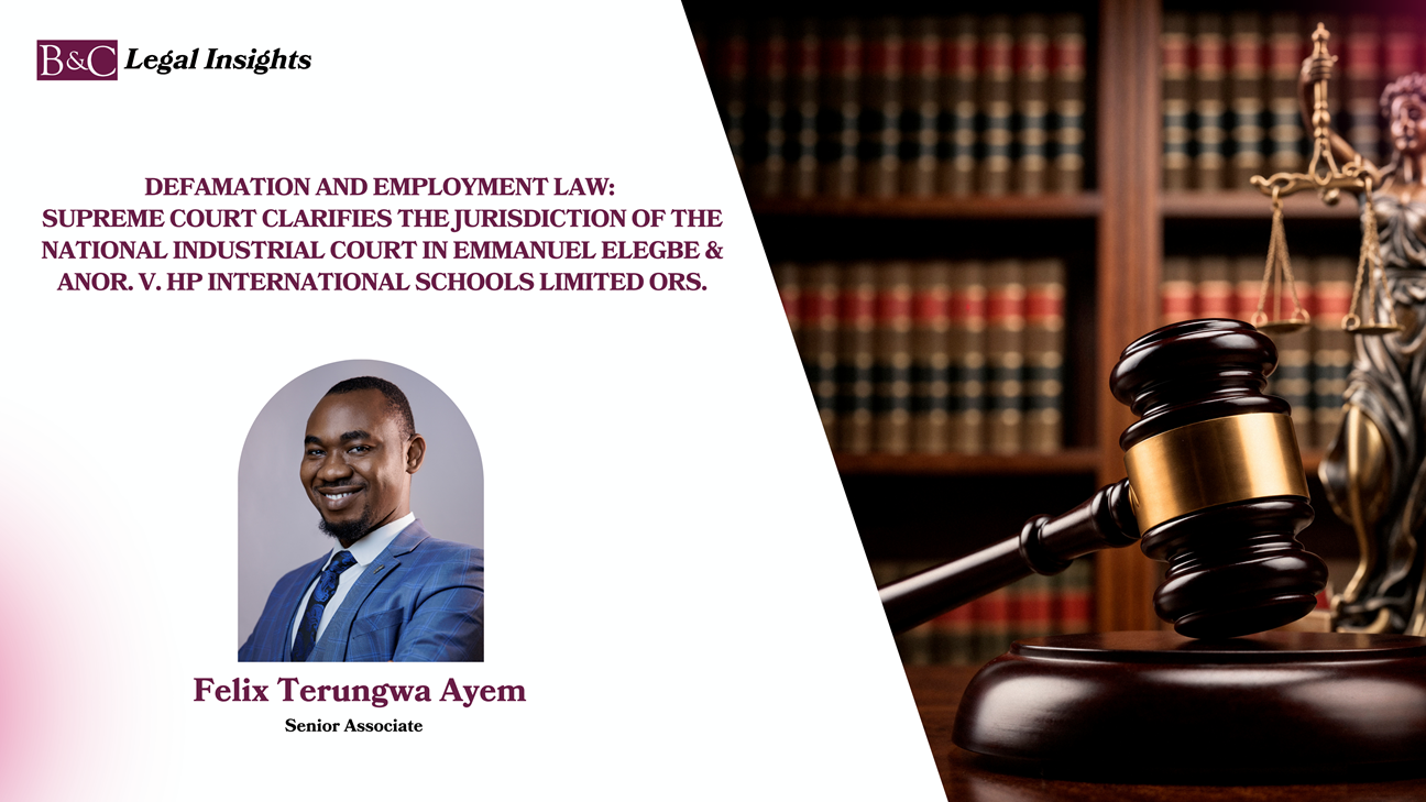 Defamation and Employment Law: Supreme Court Clarifies The Jurisdiction of The National Industrial Court in Emmanuel Elegbe & Anor. V. HP International Schools Limited Ors.